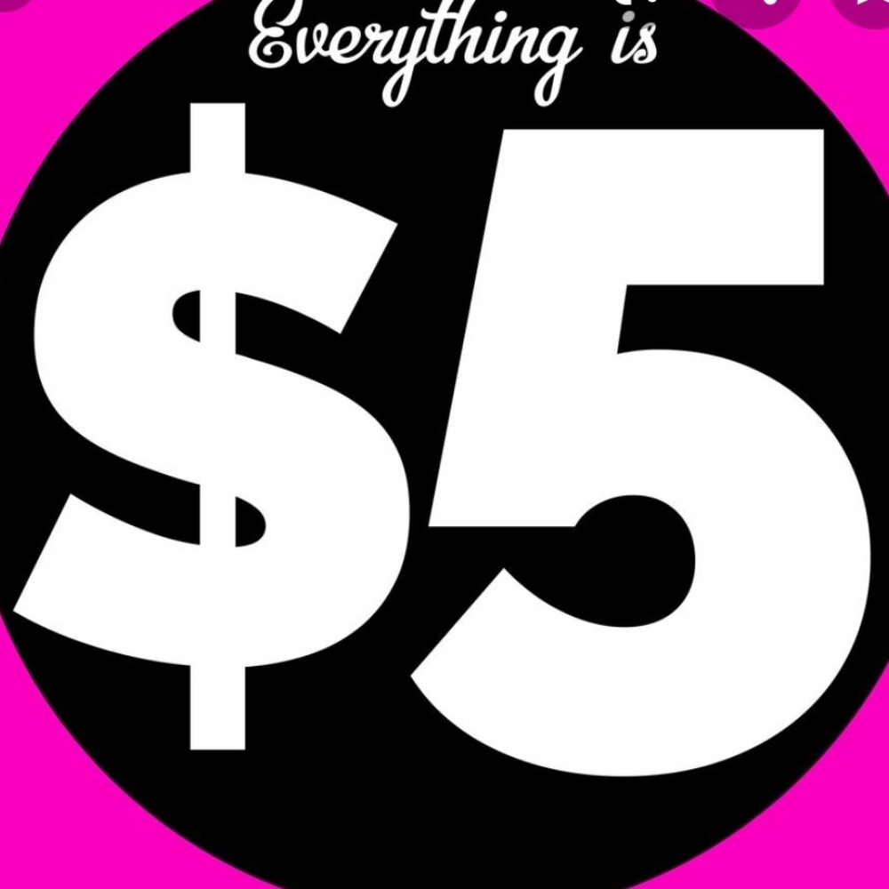Everything is $5 now.